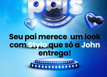 DIA DOS PAIS COM STYLO… É NA JOHN!